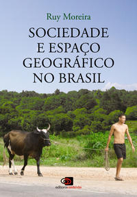 Sociedade e Espaço Geográfico no Brasil - Constituição e Problemas de Relação