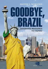 Goodbye, Brazil - Emigrantes Brasileiros no Mundo