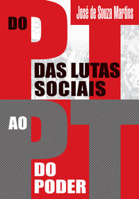 Capa do livro Do Pt das Lutas Sociais ao Pt do Poder, de Jose de Souza Martins
