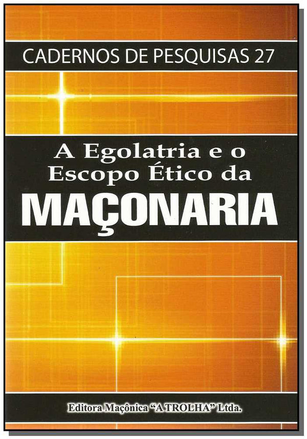 Capa do livro Egolatria e o Escopo Ético da Maçonaria, a, de Editora Maconica Trolha