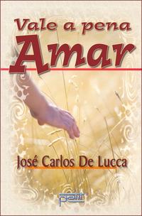 Capa do livro Vale a Pena Amar, de Jose Carlos de Lucca