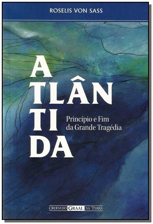 Capa do livro Atlântida: Princípio e Fim da Grande Tragédia, de Roselis Von Sass