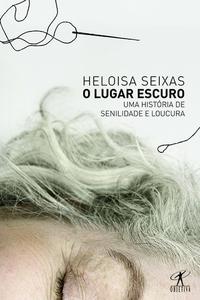 Capa do livro O Lugar Escuro, de Heloisa Seixas