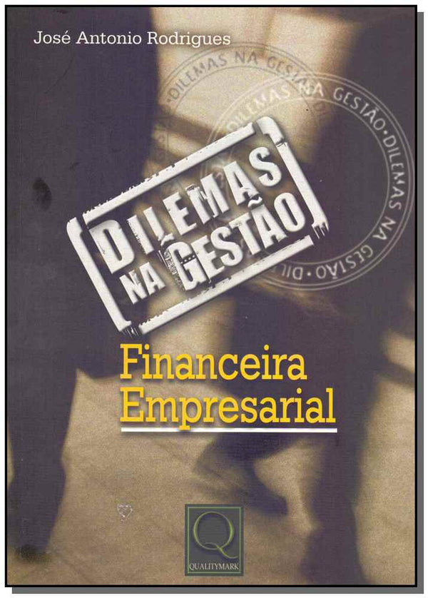 Capa do livro Dilemas na Gestão Financeira Empresarial, de Jose Antonio Rodrigues
