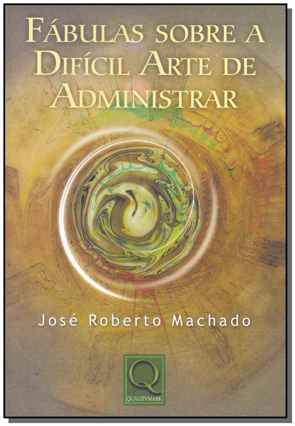 Capa do livro Fábulas sobre a Difícil Arte de Administrar, de Jose Roberto Machado