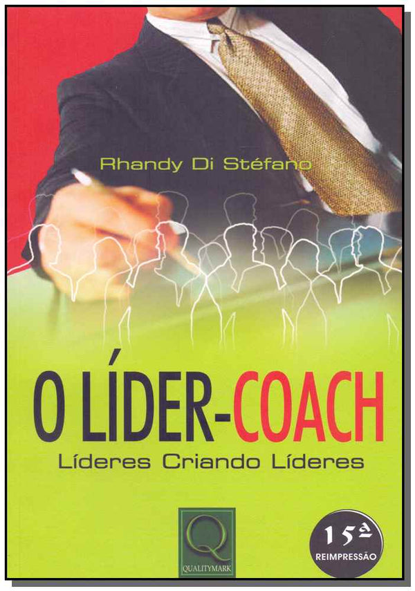 Capa do livro Líder-Coach, o - Líderes Criando Líderes, de Rhandy Di Stefano