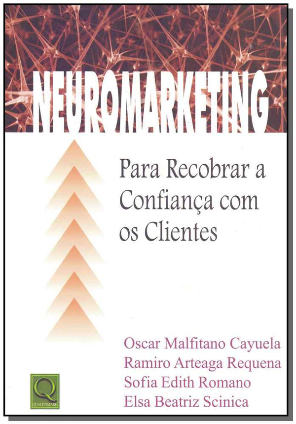 Capa do livro Neuromarketing - Para Recobrar a Confiança com os Clientes, de Cayuela; Requena; Romano; Scinica