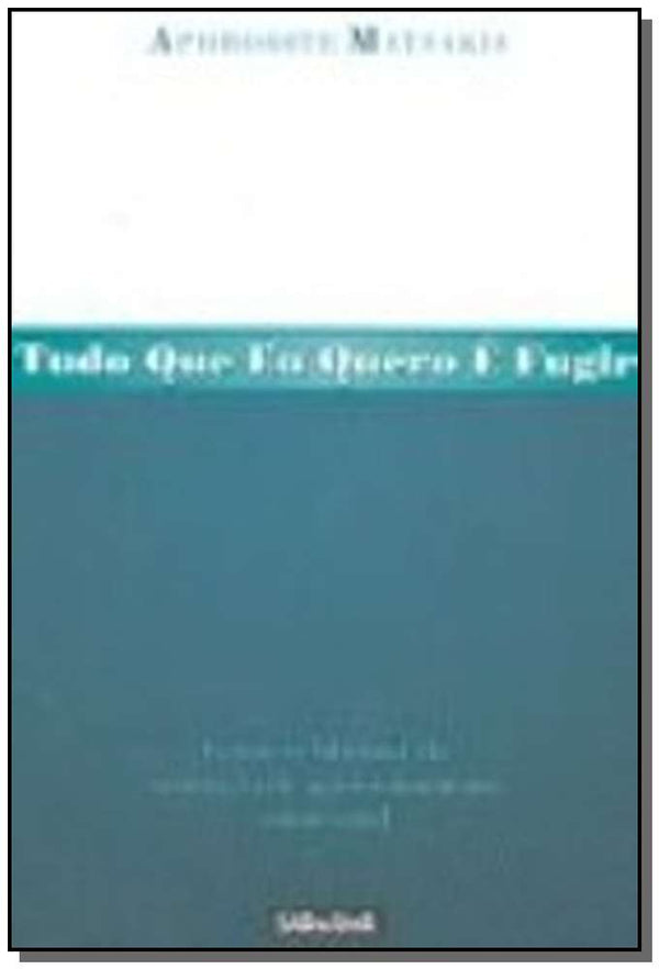 Capa do livro Tudo que Eu Quero e Fugir, de Aphrodite Matsakis
