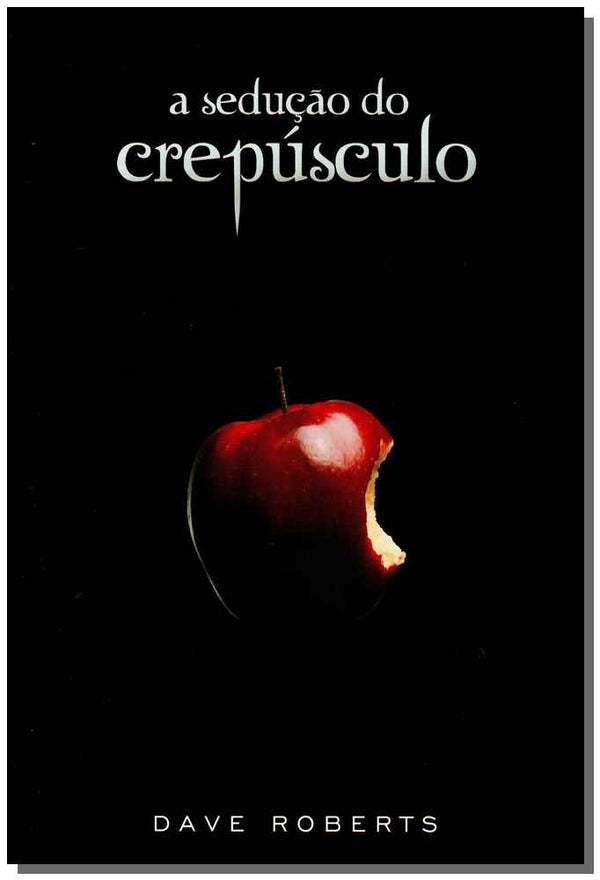 Capa do livro Sedução do Crepúsculo, a, de Dave Roberts