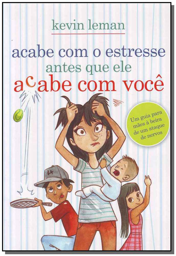 Capa do livro Acabe com o Estresse Antes que Ele Acabe com Você, de Kevin Leman