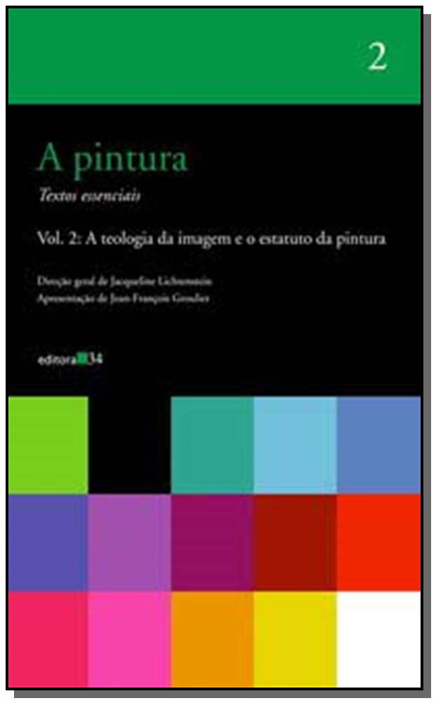 Pintura, a - Vol. 02 - A Teologia da Imagem e o Estatuto da Pintura