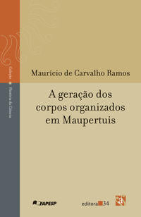 Capa do livro Geração dos Corpos Organizados em Maupertuis, a, de Mauricio de Carvalho Ramos