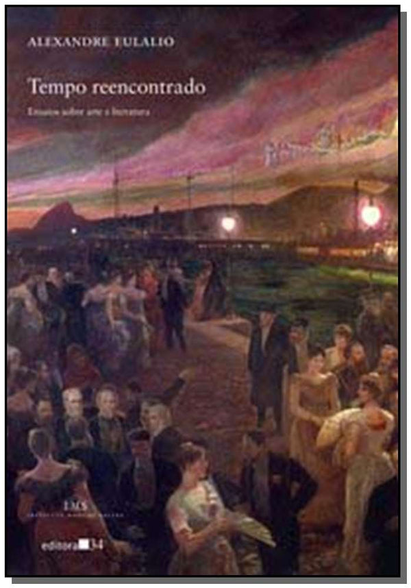 Capa do livro Tempo Reencontrado - Ensaios sobre Arte e Literatura, de Alexandre Eulalio