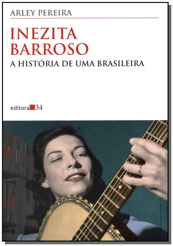Capa do livro Inezita Barroso - A História de uma Brasileira, de Arley Pereira