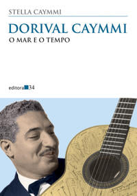 Capa do livro Dorival Caymmi - O Mar e o Tempo, de Stella Caymmi