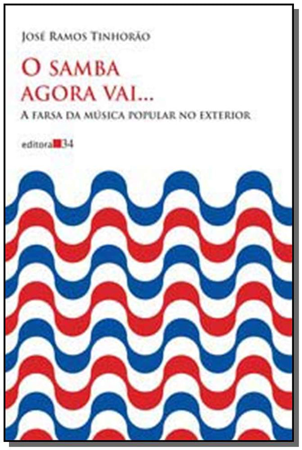 Capa do livro Samba Agora Vai..., o - A Farsa da Música Popular no Exterior, de Jose Ramos Tinhorao