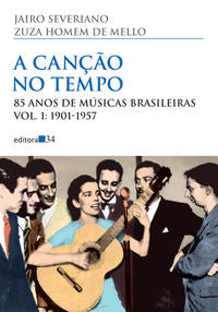 Capa do livro Cancao no Tempo, a - Vol. 01 (1901-1957), de Jairo Severiano, Zuza Homem de Mello