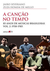 Capa do livro Canção no Tempo, a - 85 Anos de Músicas Brasileiras - Vol. 02 - (1958-1985), de Jairo Severiano, Zuza Homem de Mello