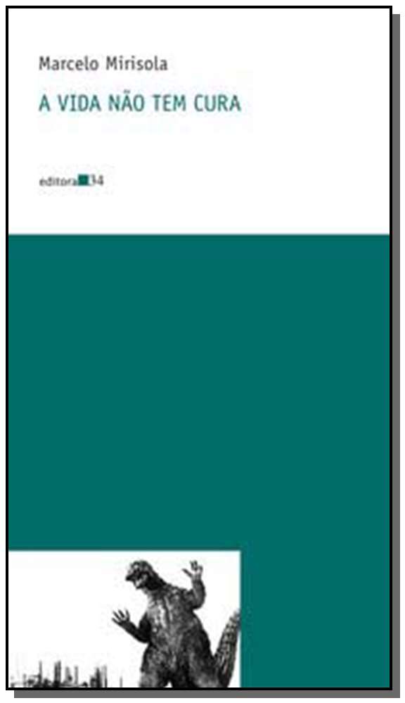 Capa do livro Vida Não Tem Cura, a, de Marcelo Mirisola
