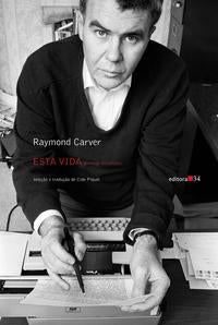 Capa do livro Esta Vida: Poemas Escolhidos, de Raymond Carver