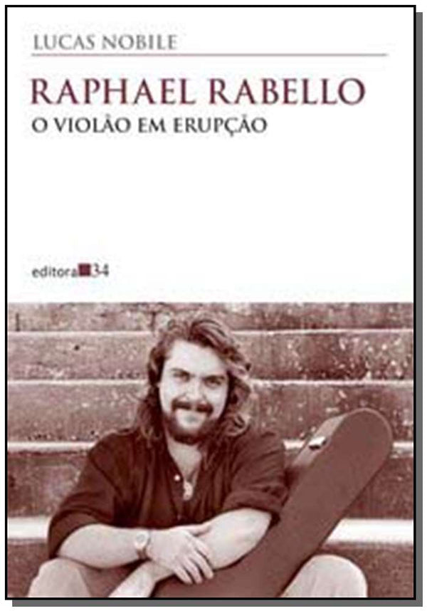 Capa do livro Raphael Rabello - O Violão em Erupção, de Lucas Nobile
