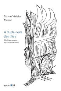 Capa do livro Dupla Noite das Tílias, a - História e Natureza no Fausto de Goethe, de Marcus Vinicius Mazzari
