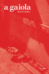 Capa do livro A Gaiola, de Jose Revueltas