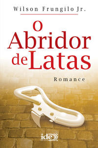 Capa do livro O Abridor de Latas, de Wilson Frunglio Jr.