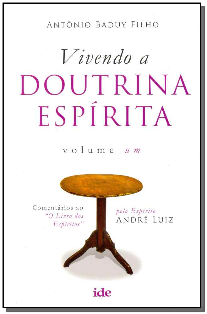 Vivendo a Doutrina Espírita Vol. I