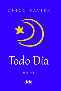 Capa do livro Todo Dia - Noite, de Chico Xavier