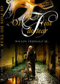 Capa do livro Fios do Tear, os, de Wilson Frunglio Jr.