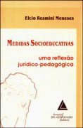 Medidas Socioeducativas - Uma Reflexão Jurídico-Pedagógica