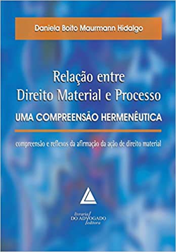 Capa do livro Relação Entre Direito Material e Processo - Uma Compreensão Hermenêutica - 01ed/11, de Daniela Boito Maurmann Hidalgo