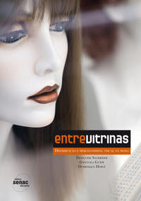 Capa do livro Entre Vitrinas Distribuição e Visual Merchandising na Moda, de Francoise Sackrider, Gwenola Guide