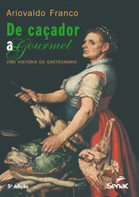 De Caçador a Gourmet - Uma História da Gastronomia