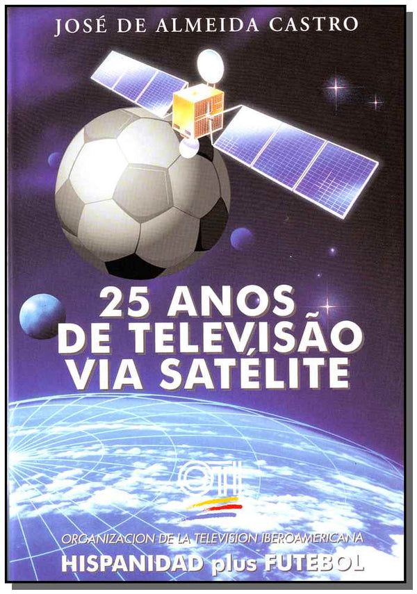Capa do livro Vinte e Cinco Anos de Tv V/Satélite, de Jose Almeida Castro