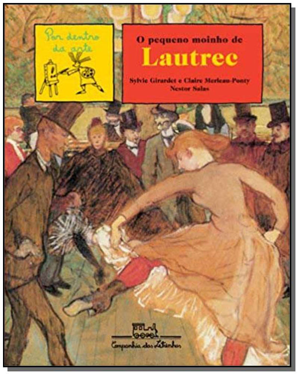 Capa do livro O Pequeno Moinho de Lautrec, de Sylvie Girardet