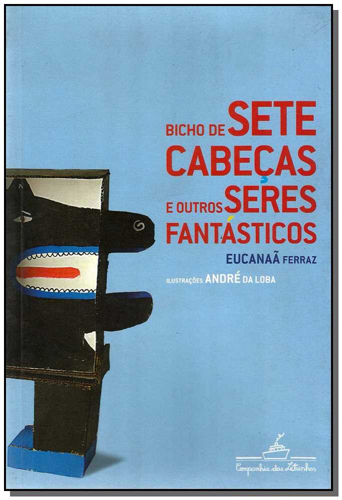 Bicho de Sete Cabeças e Outros Seres Fantasticos