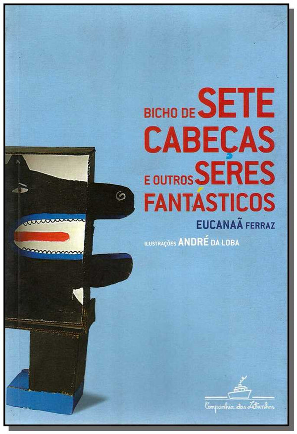 Capa do livro Bicho de Sete Cabecas e Outros Seres Fantasticos, de Eucanaa Ferraz