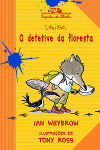 Capa do livro Lobinho o Detetive da Floresta, de Ian Whybrow / Tony Ross