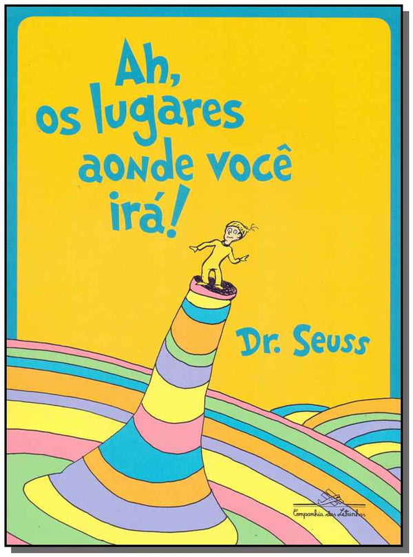 Capa do livro Ah, os Lugares Aonde Voce Irá!, de Dr. Seuss