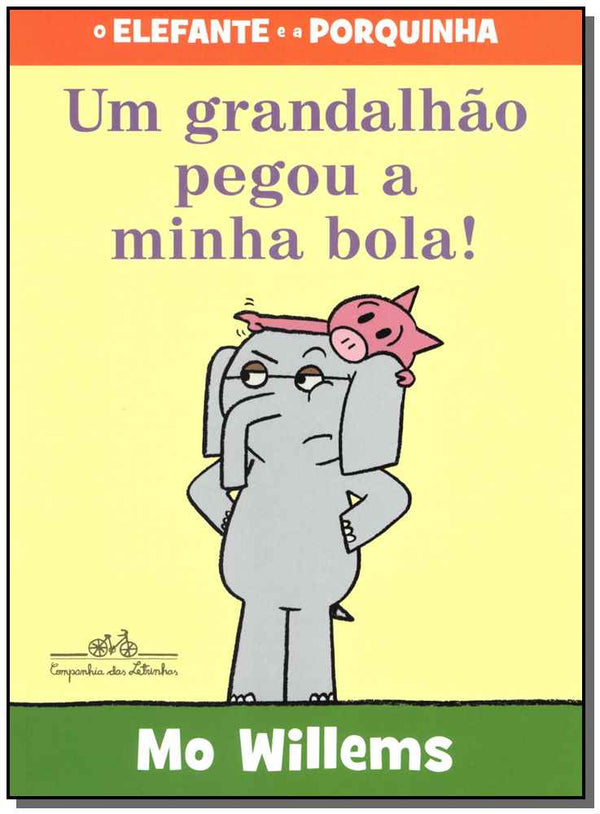 Capa do livro Um Grandalhão Pegou a Minha Bola, de Mo Willems