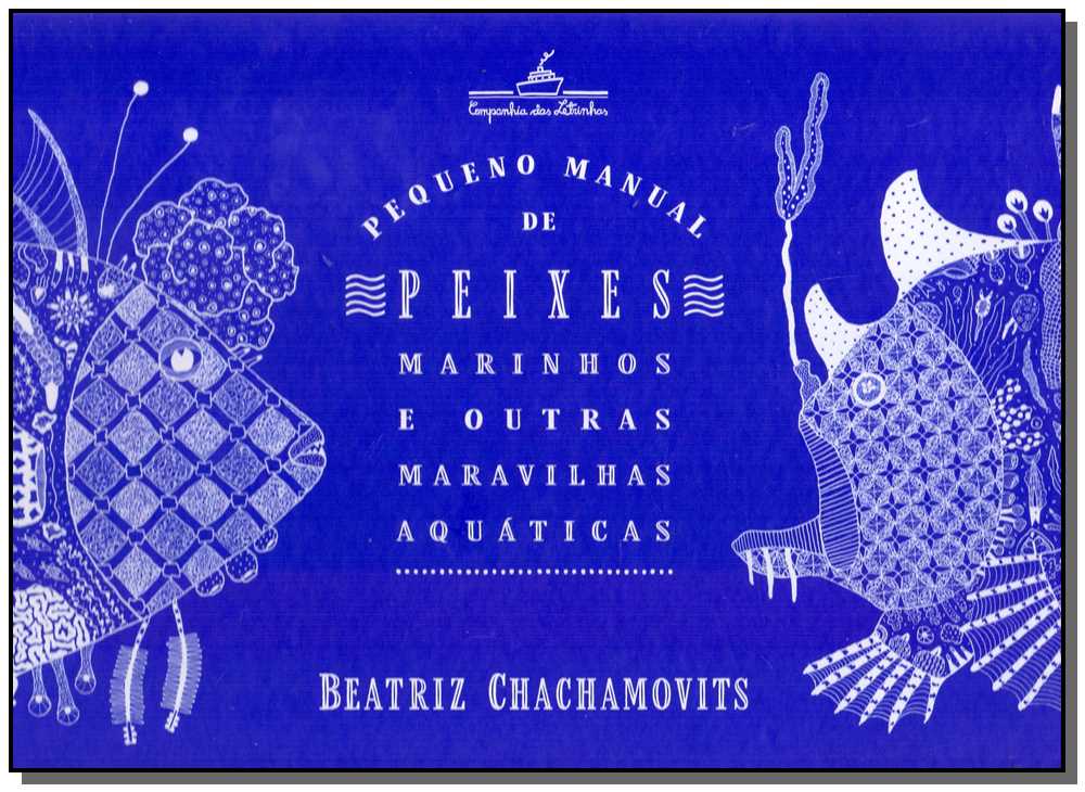 Pequeno Manual de Peixes Marinhos e Outras Maravilhas Aquáticas