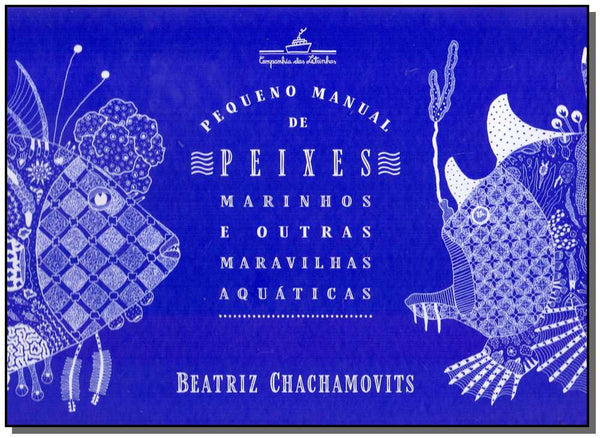 Capa do livro Pequeno Manual de Peixes Marinhos e Outras Maravilhas Aquáticas, de Beatriz Chachamovits