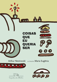 Capa do livro Coisas que Eu Queria Ser, de Arthur Nestrovski