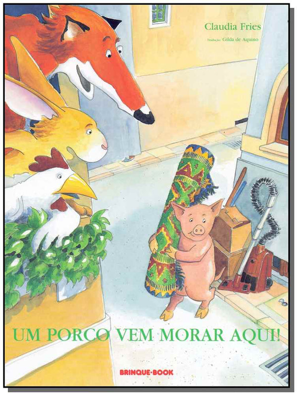 Capa do livro Um Porco Vem Morar Aqui!, de Claudia Fries