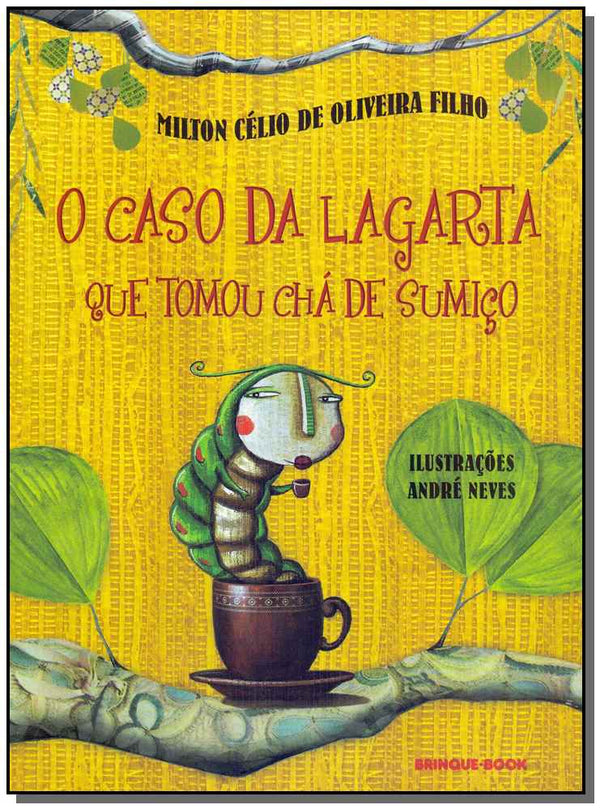 Capa do livro Caso da Lagarta que Tomou Chá de Sumiço, o, de Milton Celio de Oliveira Filho