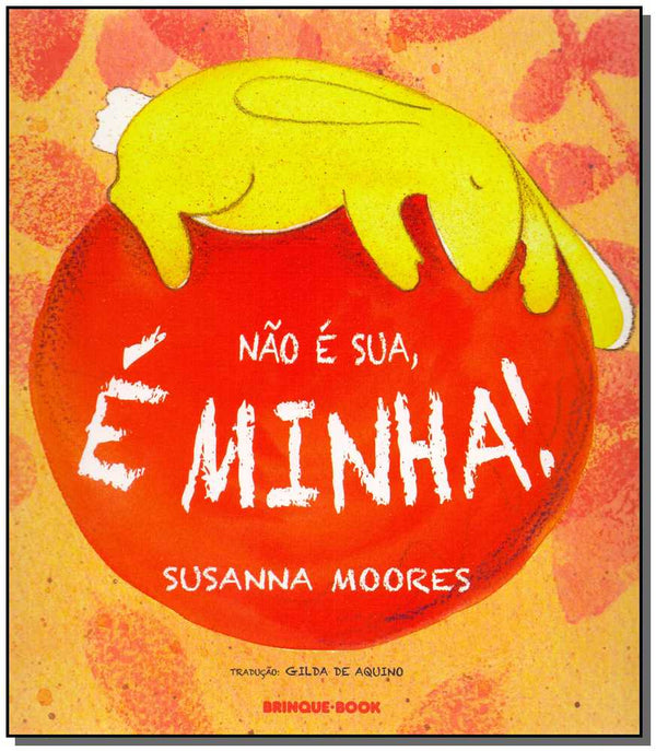 Capa do livro Não É Sua, É Minha!, de Susanna Moores