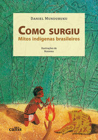 Capa do livro Como Surgiu: Mitos Indigenas Brasileiros, de Daniel Munduruku