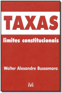 Taxas: Limites Constitucionais - 1 Ed./2002